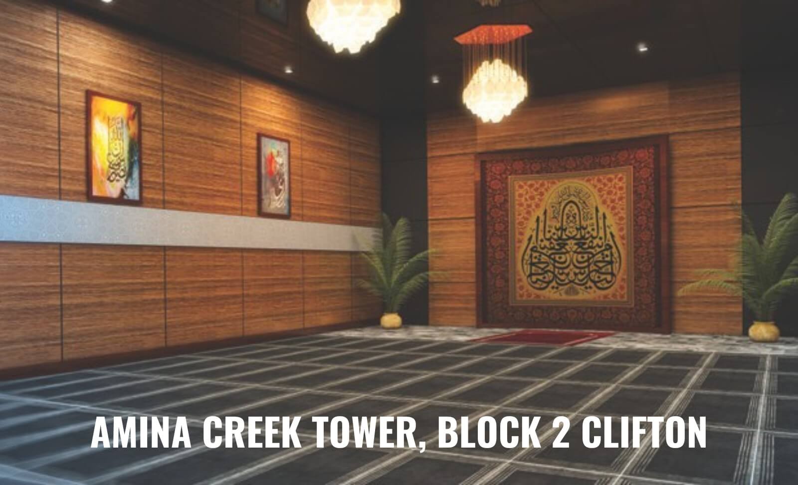 3-Bed Apartment for Sale at Amina Creek Tower Clifton Block 2 – PKR 1.8 Cr Down, 36-Month Plan (12) Lobby area in Amina Creek Tower Clifton Block 2 featuring wooden paneled walls, crystal chandeliers, Arabic calligraphy artwo