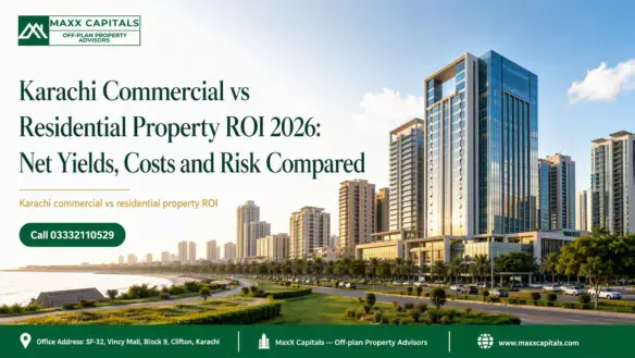 Karachi Commercial Vs Residential Property Roi | Maxx Capitals
